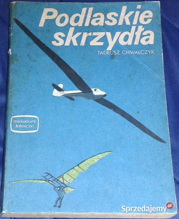 Podlaskie skrzydła Tadeusz Chwałczyk Rok wydania 1985 Chełm