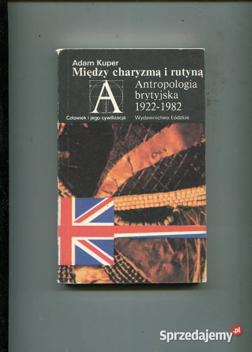 Między charyzmą a rutyną Antropologia brytyjska
