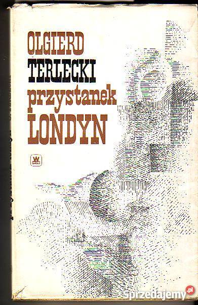 1195 PRZYSTANEK LONDYN OLGIERD TERLECKI Poradniki, albumy i reportaże Czyrna