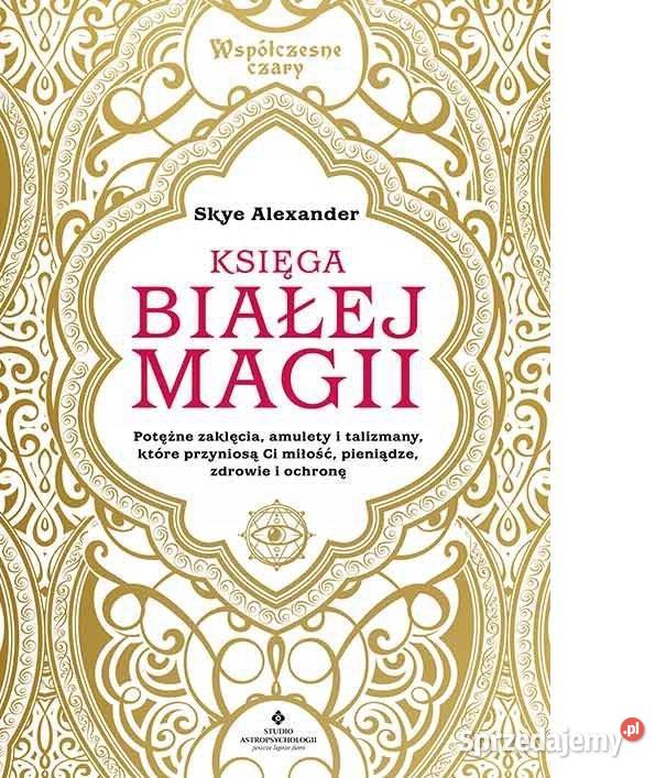 Księga białej magii Alexander Skye Proza i poezja