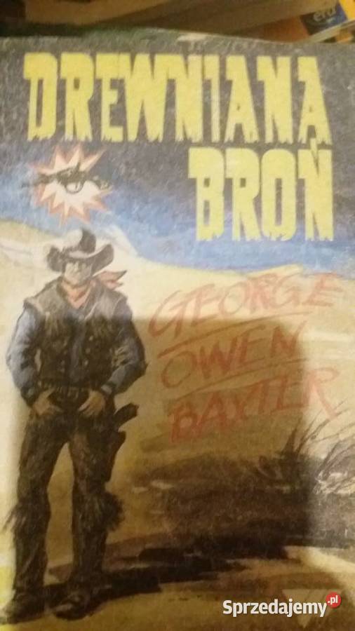 Drewniana broń George Owen Baxter Wydawnictwo Warszawa