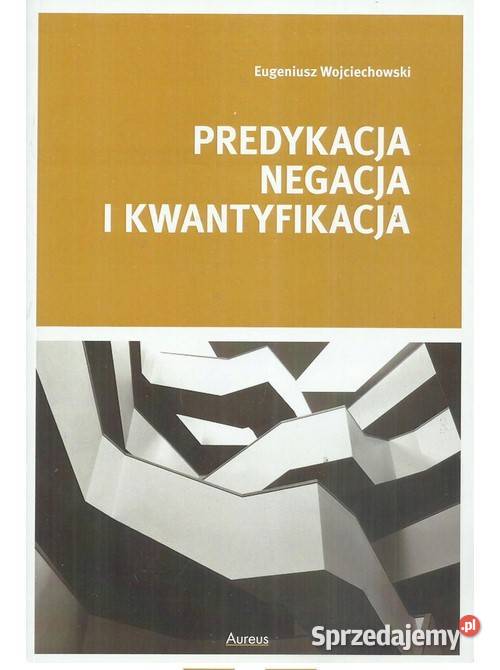 Predykcja negacja i kwantyfikacja Łódź sprzedam