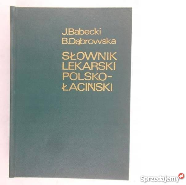 Słownik lekarski łacińsko-polski  Babecki J.