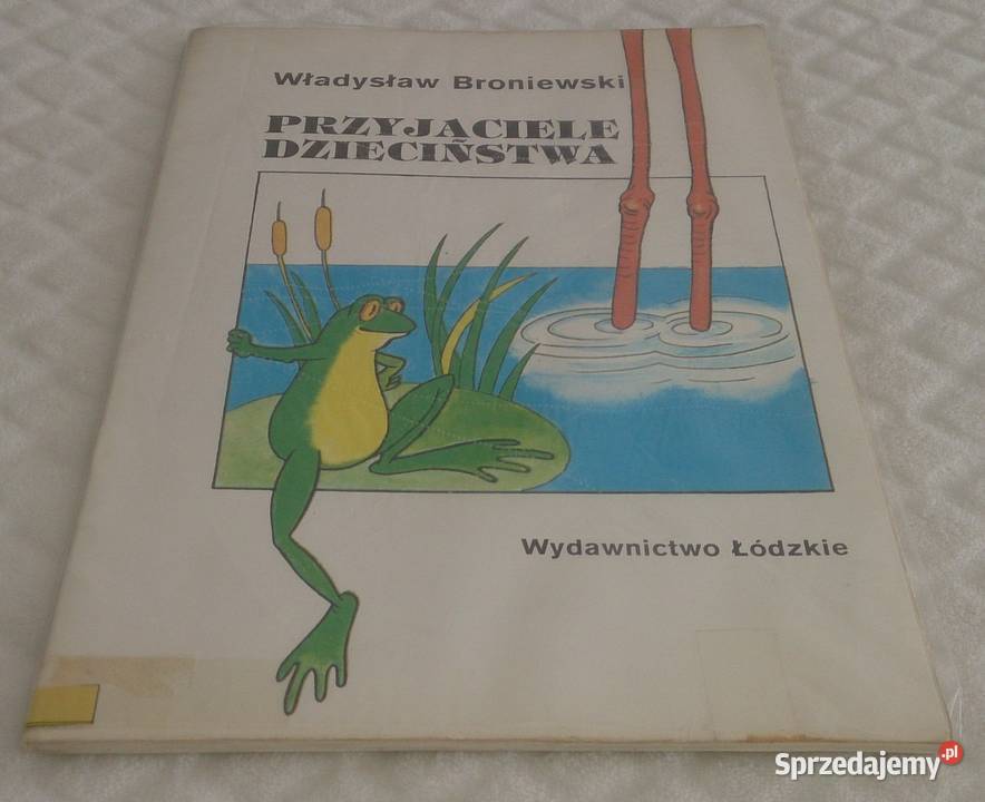 Władysław Broniewski Przyjaciele dzieciństwa Rok wydania 1986 Czeladź