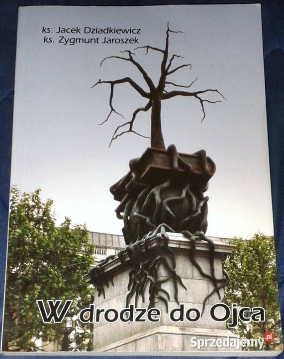 W drodze do Ojca ks Jacek Dziadkiewicz ks Chełm