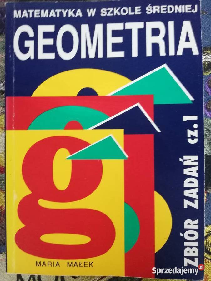 Matematyka w szkole średniej Geometria zb zad skrypt, zeszyt ćwiczeń, zbiór zadań, testów małopolskie Kraków