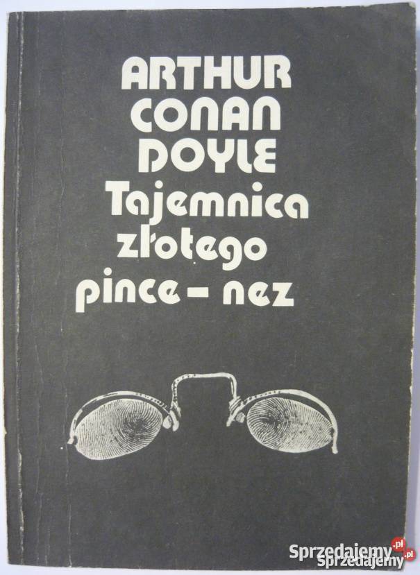 TAJEMNICA ZŁOTEGO PINCENEZ DOYLE CONAN ARTHUR wielkopolskie Piła