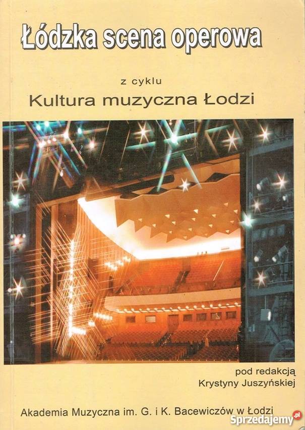 ŁÓDZKA SCENA OPEROWA JUSZYŃSKA KRYSTYNA sztuka, kultura i etnologia Książki naukowe i popularnonaukowe małopolskie Kraków
