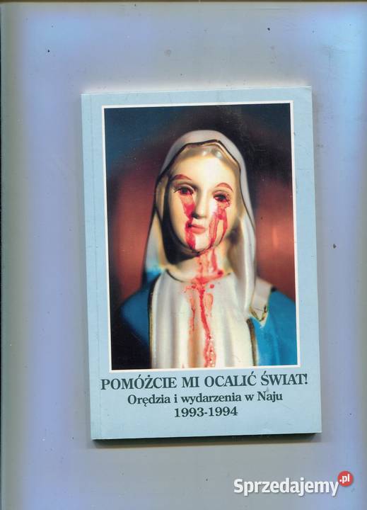 Pomóżcie mi ocalić Świat Orędzia i wydarzenia w Rok wydania 1995 Szczecin