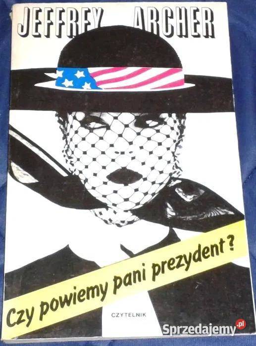 Czy powiemy pani prezydent Jeffrey Archer miękka Pozostałe Chełm