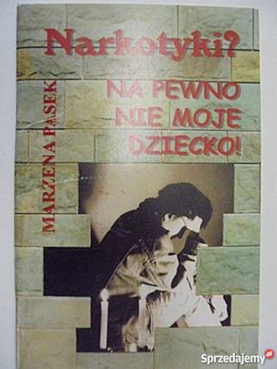 Narkotyki Na pewno nie moje dziecko M Pasek rodzina, ciąża, wychowanie Bądkowo