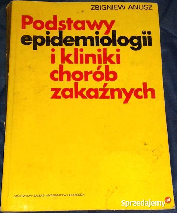 Podstawy epidemiologii i kliniki chorób zakaźnych - Z. Anusz