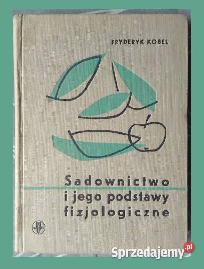 Sadownictwo i jego podstawy fizjologiczne F Książki naukowe i popularnonaukowe Łódź sprzedam