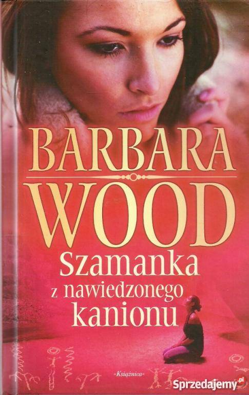 Szamanka z Nawiedzonego Kanionu Barbara Wood O sprzedam