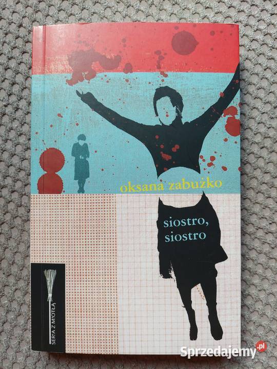 Siostro siostro Oksana Zabużko Kraków sprzedam