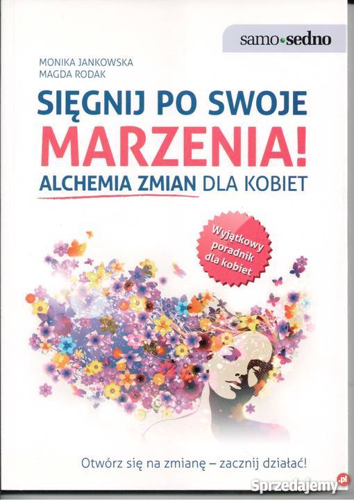 Sięgnij swoje marzenia Alchemia zmian kobiet Poradniki, albumy i reportaże Warszawa