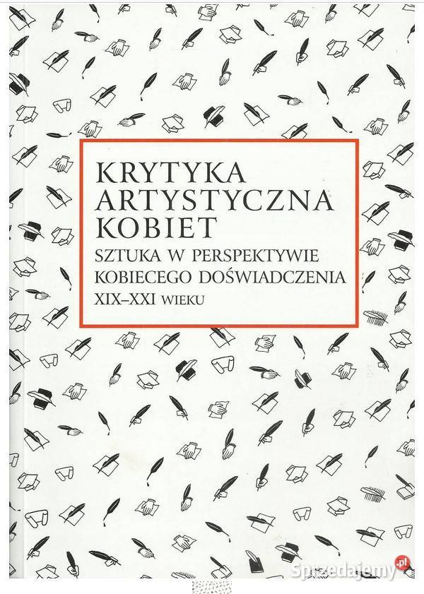 Krytyka artystyczna kobiet Sztuka w perspektywie Książki naukowe i popularnonaukowe łódzkie Łódź