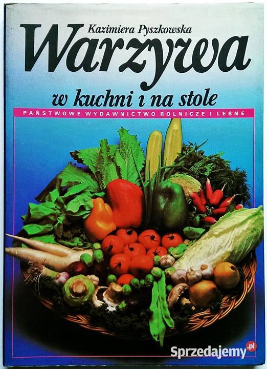 Warzywa w kuchni i na stole Kazimiera Pyszkowska kuchnia, potrawy Kraków