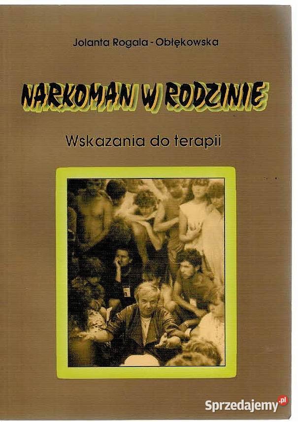 NARKOMAN W RODZINIE WSKAZANIA DO TERAPII Zielona Góra