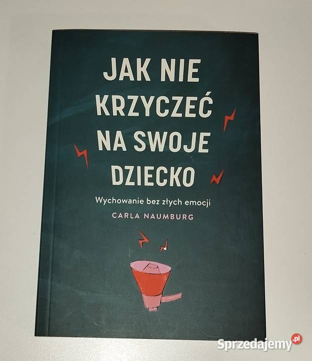 nie krzyczeć na swoje dziecko Carla Naumburg