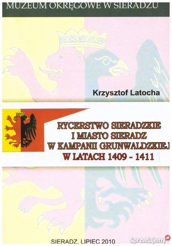 RYCERSTWO SIERADZKIE I MIASTO SIERADZ W LATACH Książki naukowe i popularnonaukowe Białystok