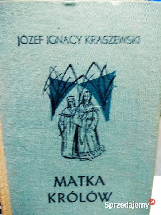 Matka królów książki Kraszewskiego outlet mazowieckie Warszawa