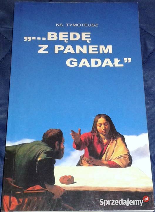 Będę z Panem gadał Ks Tymoteusz Chełm sprzedam