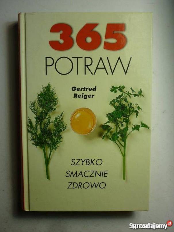 365 POTRAW SZYBKO SMACZNIE ZDROWO REIGER Poradniki, albumy i reportaże