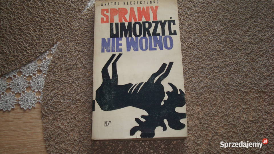 Sprawy umorzyć nie wolno Kleszczenko js Kruszwica