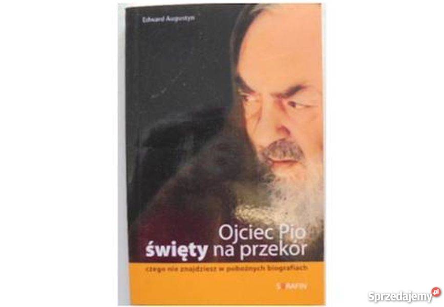 OJCIEC PIO ŚWIĘTY NA PRZEKÓR CZEGO NIE