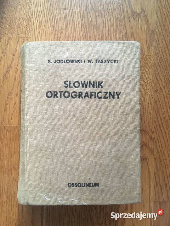 „Słownik ortograficzny” S. Jodłowski W. Taszycki