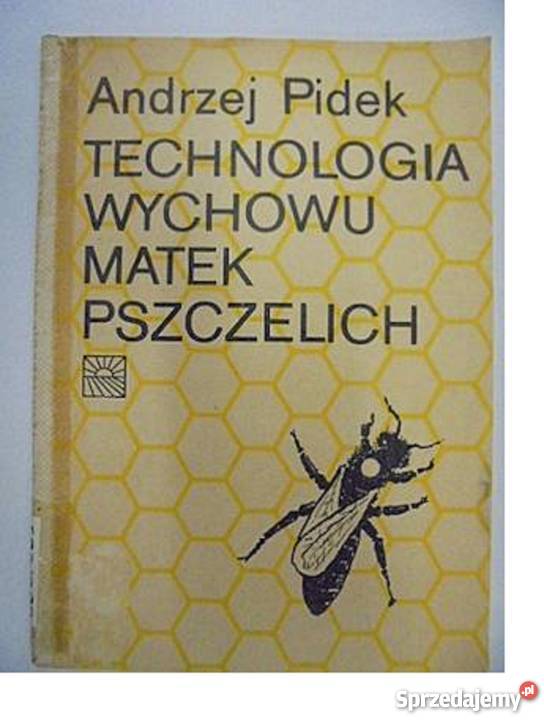 Technologia wychowu matek pszczelich A Pidek fa Poradniki, albumy i reportaże Goleniów