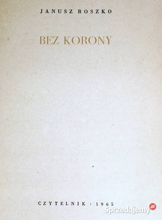Bez korony Janusz Roszko Pozostałe Chełm