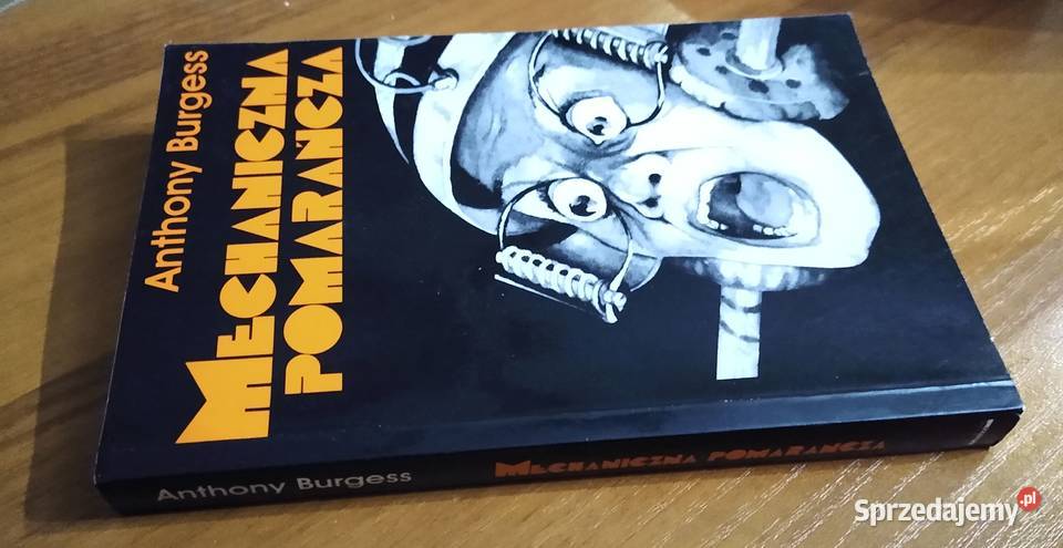 Mechaniczna pomarańcza powieść Anthony Burgess Gdańsk
