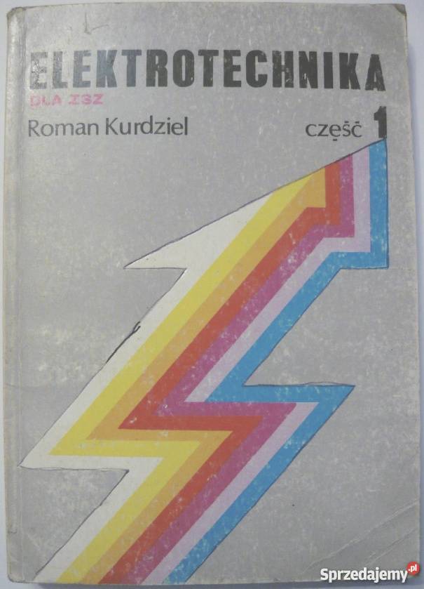 ELEKTROTECHNIKA ZSZ CZĘŚĆ 1 KURDZIEL ROMAN Książki naukowe i popularnonaukowe Radom