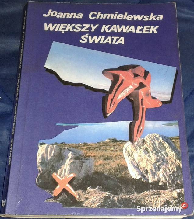Większy kawałek świata Joanna Chmielewska Chełm sprzedam
