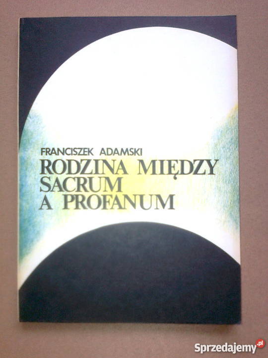 Franciszek Adamski-Rodzina między sacrum a profanum