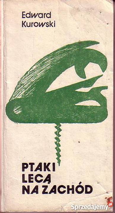 0655 PTAKI LECĄ NA ZACHÓD EDWARD KUROWSKI Czyrna