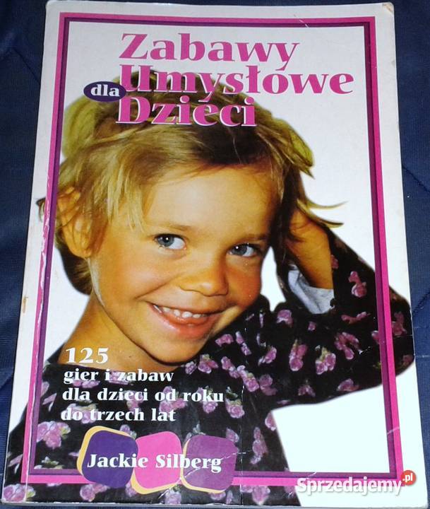 Zabawy umysłowe dzieci Jackie Silberg Chełm