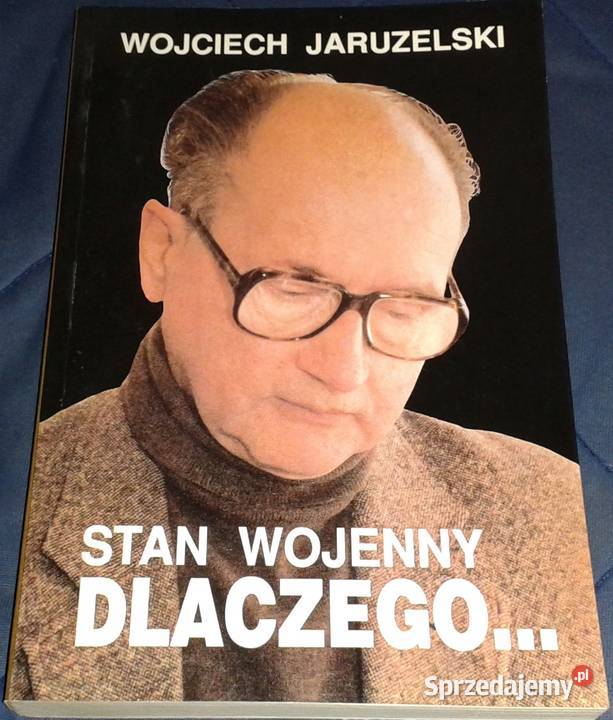Stan wojenny Dlaczego Wojciech Jaruzelski Chełm