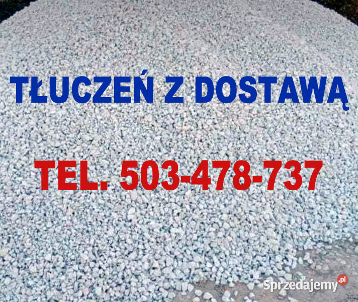 Kruszywa Tłuczeń Kliniec Kamień Grys Tłuczeń z Ogród Godzikowice sprzedam