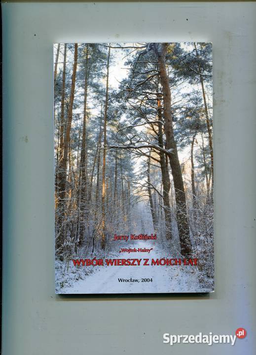 Wybór wierszy z moich lat Jerzy Kotliński Wojtek Szczecin