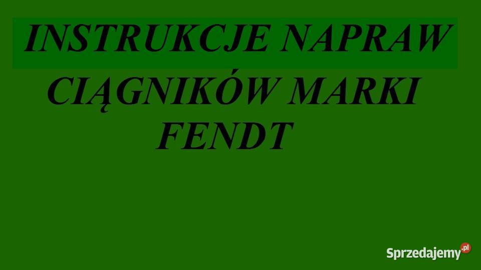 Instrukcję NAPRAW do ciągników marki FENDT Białystok
