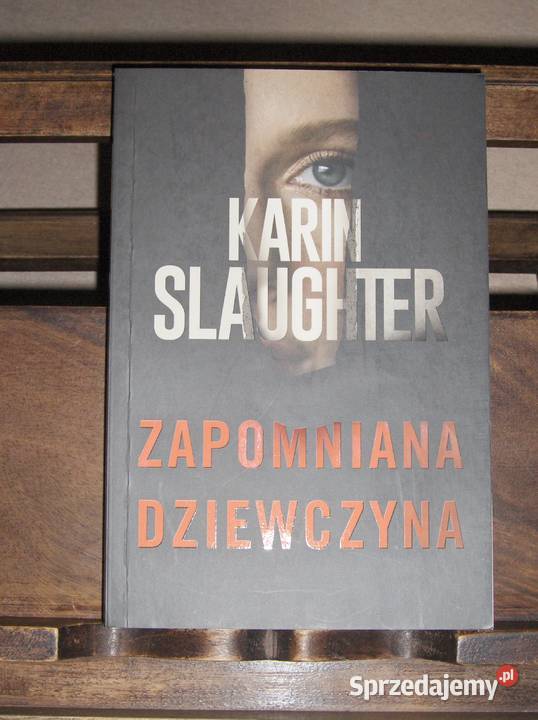 Karin Slaughter Zapomniana dziewczyna thrillery, sensacyjne Proza i poezja łódzkie Łódź
