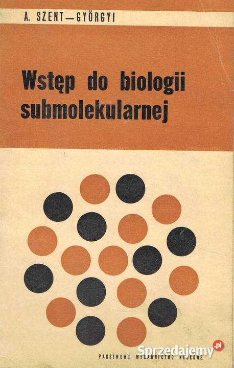 Wstęp do biologii submolekularnej ASzentGyorgyi Osięciny