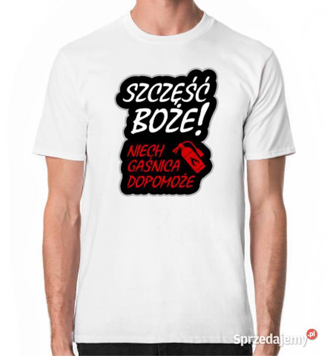 Szczęść Boże Niech gaśnica dopomoże koszulki i Gliwice