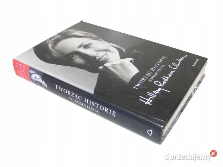 Hilary Clinton Tworząc historię Wspomnienia Goleniów sprzedam