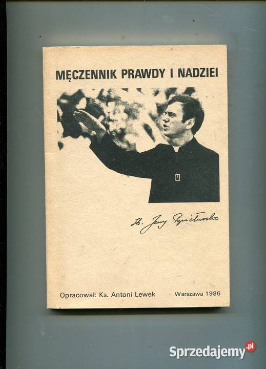 Męczennik prawdy i nadziei kJerzy Popiełuszko