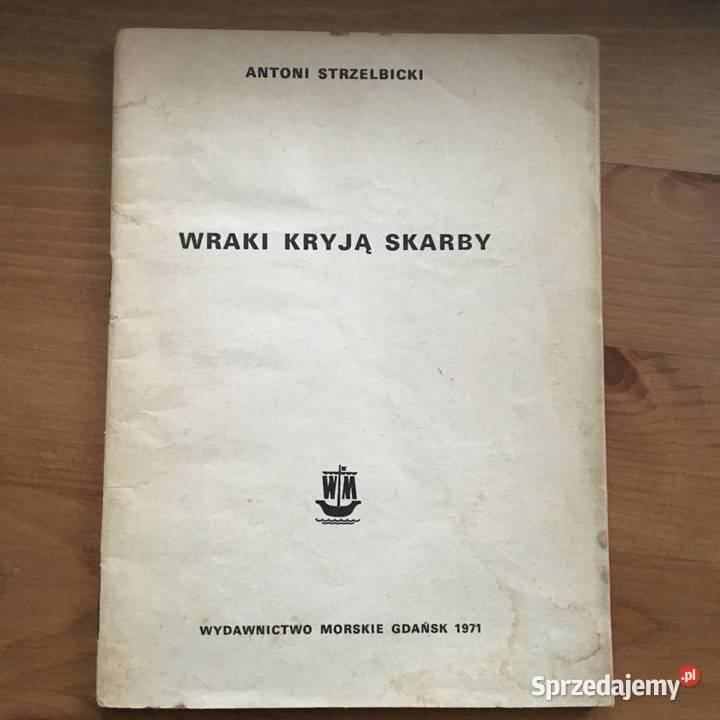 Wraki kryją skarby A Strzelbicki Warszawa