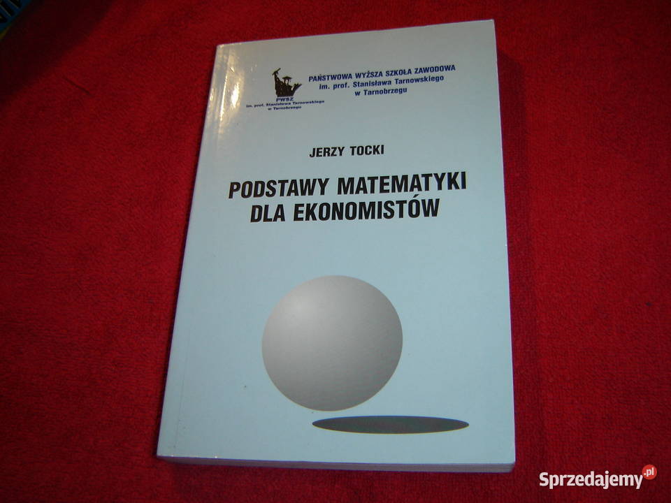 Podstawy matematyki ekonomistów Jerzy Tocki